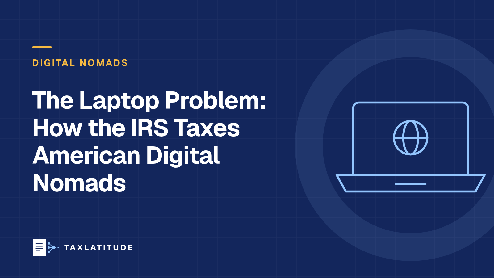 The Laptop Problem: How the IRS Taxes American Digital Nomads