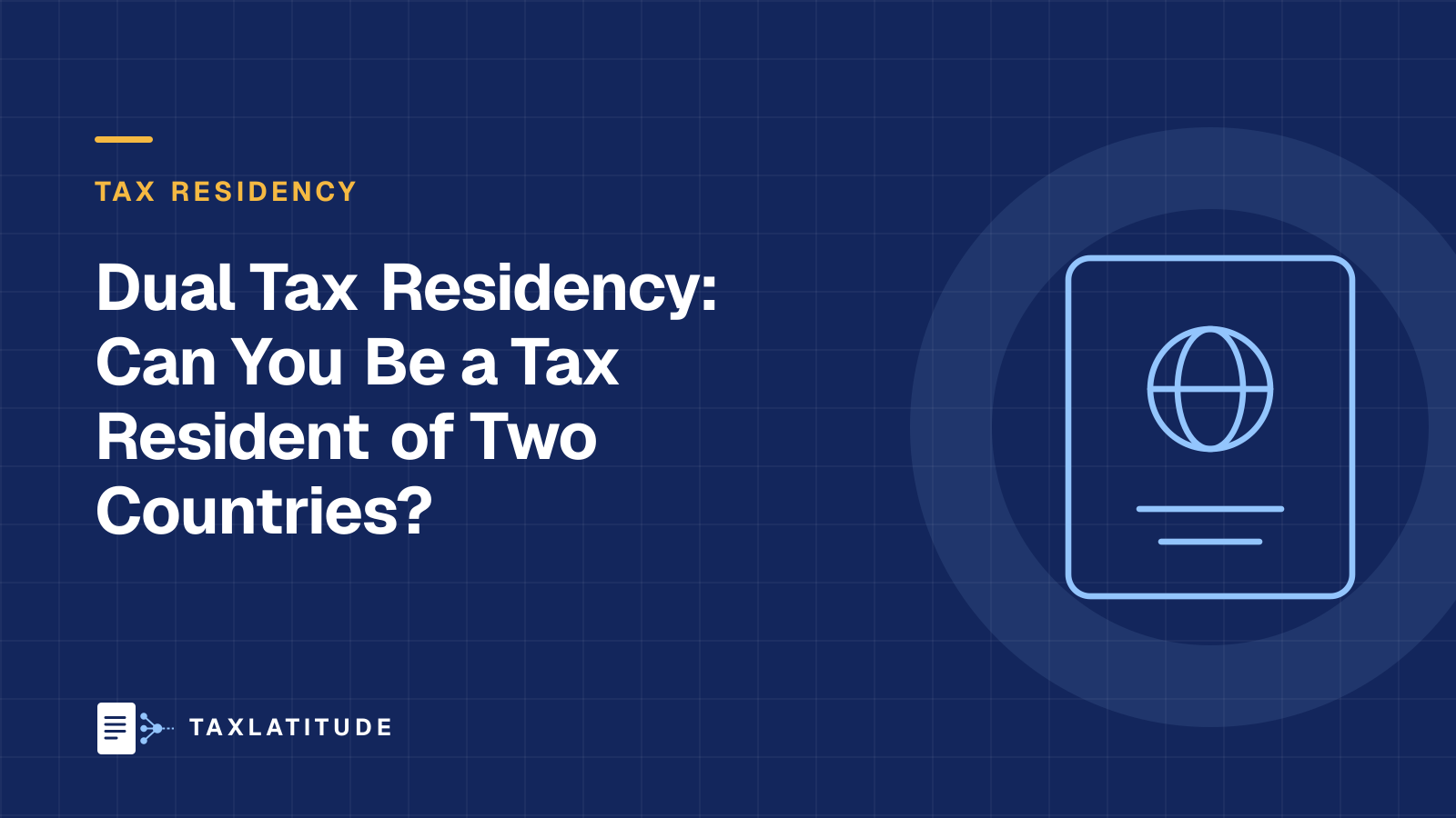 Dual Tax Residency: Can You Be a Tax Resident of Two Countries at Once?