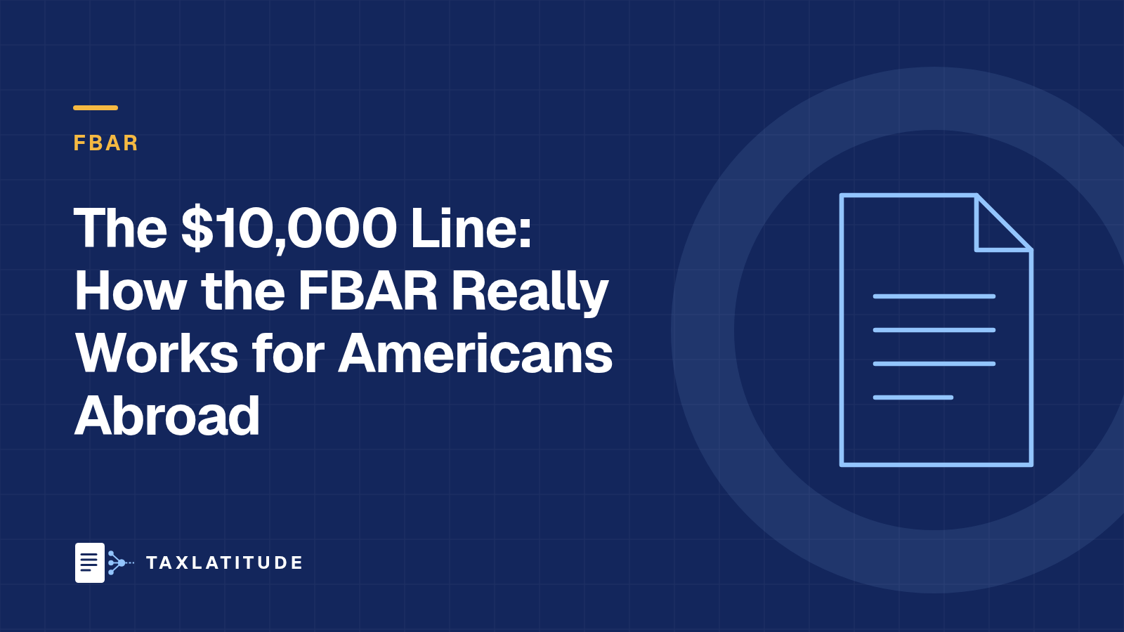 The $10,000 Line: How the FBAR Really Works for Americans Abroad